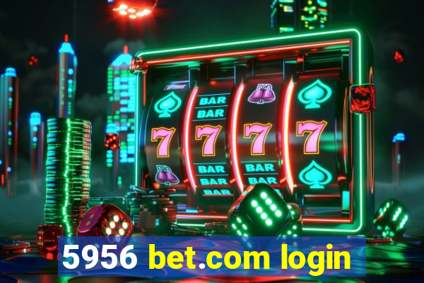 5956 bet.com login